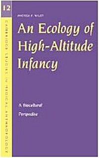 An Ecology of High-Altitude Infancy : A Biocultural Perspective (Hardcover)