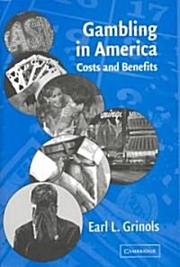 Gambling in America : Costs and Benefits (Hardcover)