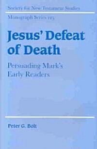 Jesus Defeat of Death : Persuading Marks Early Readers (Hardcover)