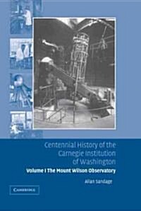 Centennial History of the Carnegie Institution of Washington: Volume 1, The Mount Wilson Observatory: Breaking the Code of Cosmic Evolution (Hardcover)