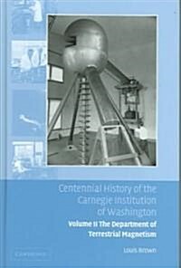 Centennial History of the Carnegie Institution of Washington: Volume 2, The Department of Terrestrial Magnetism (Hardcover)