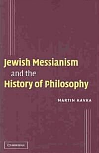 Jewish Messianism and the History of Philosophy (Hardcover)