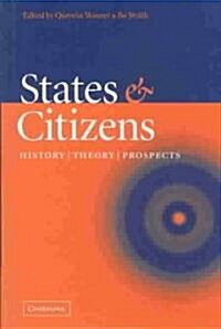 States and Citizens : History, Theory, Prospects (Hardcover)