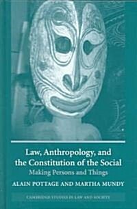 Law, Anthropology, and the Constitution of the Social : Making Persons and Things (Hardcover)