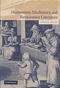 Humanism, Machinery, and Renaissance Literature (Hardcover)