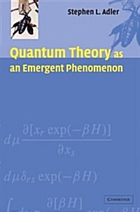 Quantum Theory as an Emergent Phenomenon : The Statistical Mechanics of Matrix Models as the Precursor of Quantum Field Theory (Hardcover)