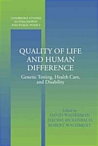 Quality of Life and Human Difference : Genetic Testing, Health Care, and Disability (Hardcover)