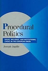 Procedural Politics : Issues, Influence, and Institutional Choice in the European Union (Hardcover)