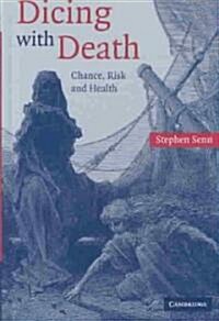 Dicing with Death : Chance, Risk and Health (Hardcover)