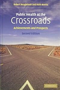 Public Health at the Crossroads : Achievements and Prospects (Hardcover, 2 Rev ed)
