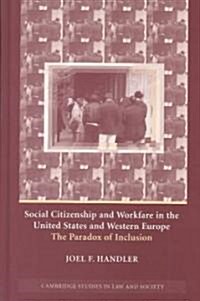 Social Citizenship and Workfare in the United States and Western Europe : The Paradox of Inclusion (Hardcover)