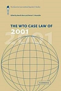 The WTO Case Law of 2001 : The American Law Institute Reporters Studies (Hardcover)
