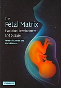 The Fetal Matrix: Evolution, Development and Disease (Hardcover)