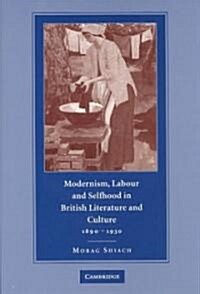 Modernism, Labour and Selfhood in British Literature and Culture, 1890–1930 (Hardcover)