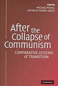 After the Collapse of Communism : Comparative Lessons of Transition (Hardcover)