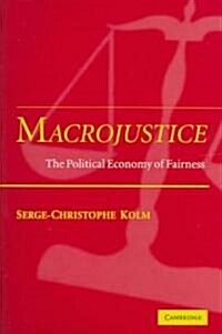 Macrojustice : The Political Economy of Fairness (Hardcover)