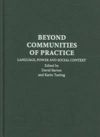 Beyond communities of practice : language, power, and social context