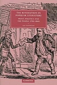 The Revolution in Popular Literature : Print, Politics and the People, 1790–1860 (Hardcover)