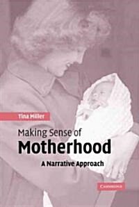 Making Sense of Motherhood : A Narrative Approach (Hardcover)