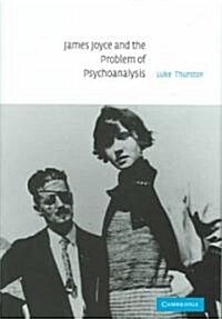 James Joyce and the Problem of Psychoanalysis (Hardcover)