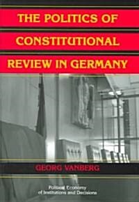 The Politics of Constitutional Review in Germany (Hardcover)