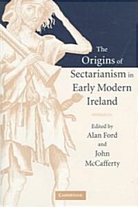 The Origins of Sectarianism in Early Modern Ireland (Hardcover)