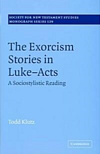 The Exorcism Stories in Luke-Acts : A Sociostylistic Reading (Hardcover)