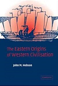 The Eastern Origins of Western Civilisation (Hardcover)