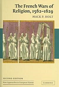 The French Wars of Religion, 1562–1629 (Hardcover, 2 Revised edition)