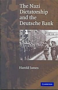 The Nazi Dictatorship and the Deutsche Bank (Hardcover)