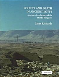 Society and Death in Ancient Egypt : Mortuary Landscapes of the Middle Kingdom (Hardcover)