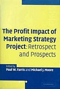 The Profit Impact of Marketing Strategy Project : Retrospect and Prospects (Hardcover)