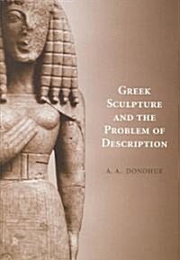 Greek Sculpture and the Problem of Description (Hardcover)