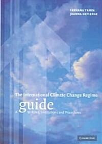 The International Climate Change Regime : A Guide to Rules, Institutions and Procedures (Hardcover)