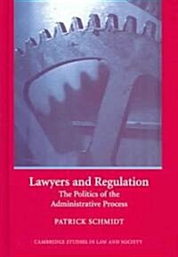 Lawyers and Regulation : The Politics of the Administrative Process (Hardcover)