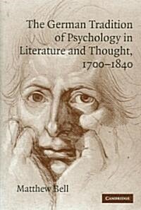 The German Tradition of Psychology in Literature and Thought, 1700-1840 (Hardcover)