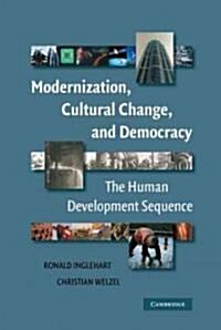 Modernization, Cultural Change, and Democracy : The Human Development Sequence (Hardcover)