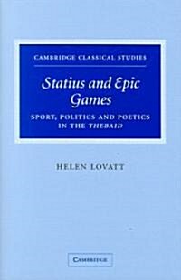 Statius and Epic Games : Sport, Politics and Poetics in the Thebaid (Hardcover)