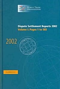 Dispute Settlement Reports 2002: Volume 1, Pages 1-585 (Hardcover)
