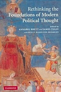Rethinking the Foundations of Modern Political Thought (Hardcover)