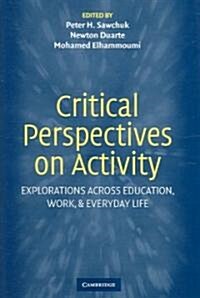 Critical Perspectives on Activity : Explorations Across Education, Work, and Everyday Life (Hardcover)