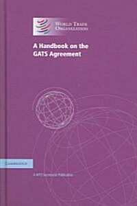 A Handbook on the GATS Agreement : A WTO Secretariat Publication (Hardcover)