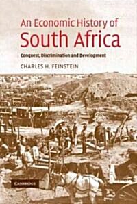 An Economic History of South Africa : Conquest, Discrimination, and Development (Hardcover)