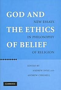 God and the Ethics of Belief : New Essays in Philosophy of Religion (Hardcover)