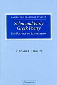 Solon and Early Greek Poetry : The Politics of Exhortation (Hardcover)