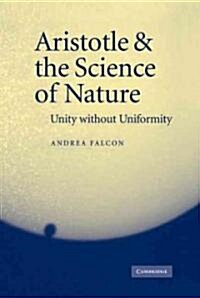 Aristotle and the Science of Nature : Unity without Uniformity (Hardcover)