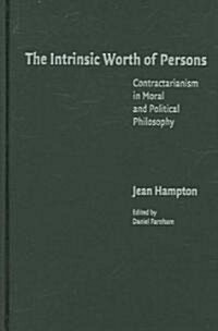 The Intrinsic Worth of Persons : Contractarianism in Moral and Political Philosophy (Hardcover)