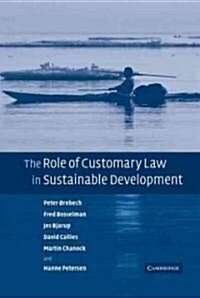 The Role of Customary Law in Sustainable Development (Hardcover)