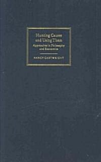 Hunting Causes and Using Them : Approaches in Philosophy and Economics (Hardcover)