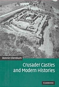 Crusader Castles and Modern Histories (Hardcover)